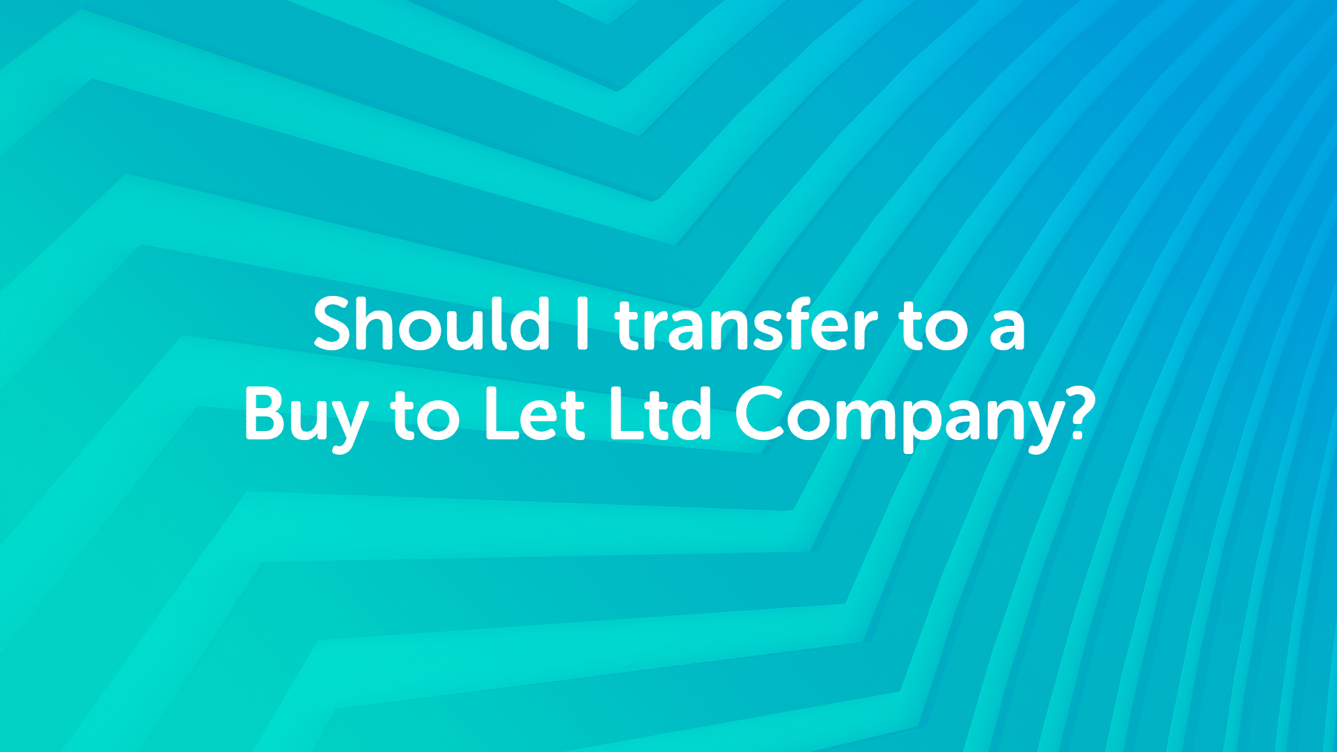 Should I transfer to a Buy to Let Ltd Company?