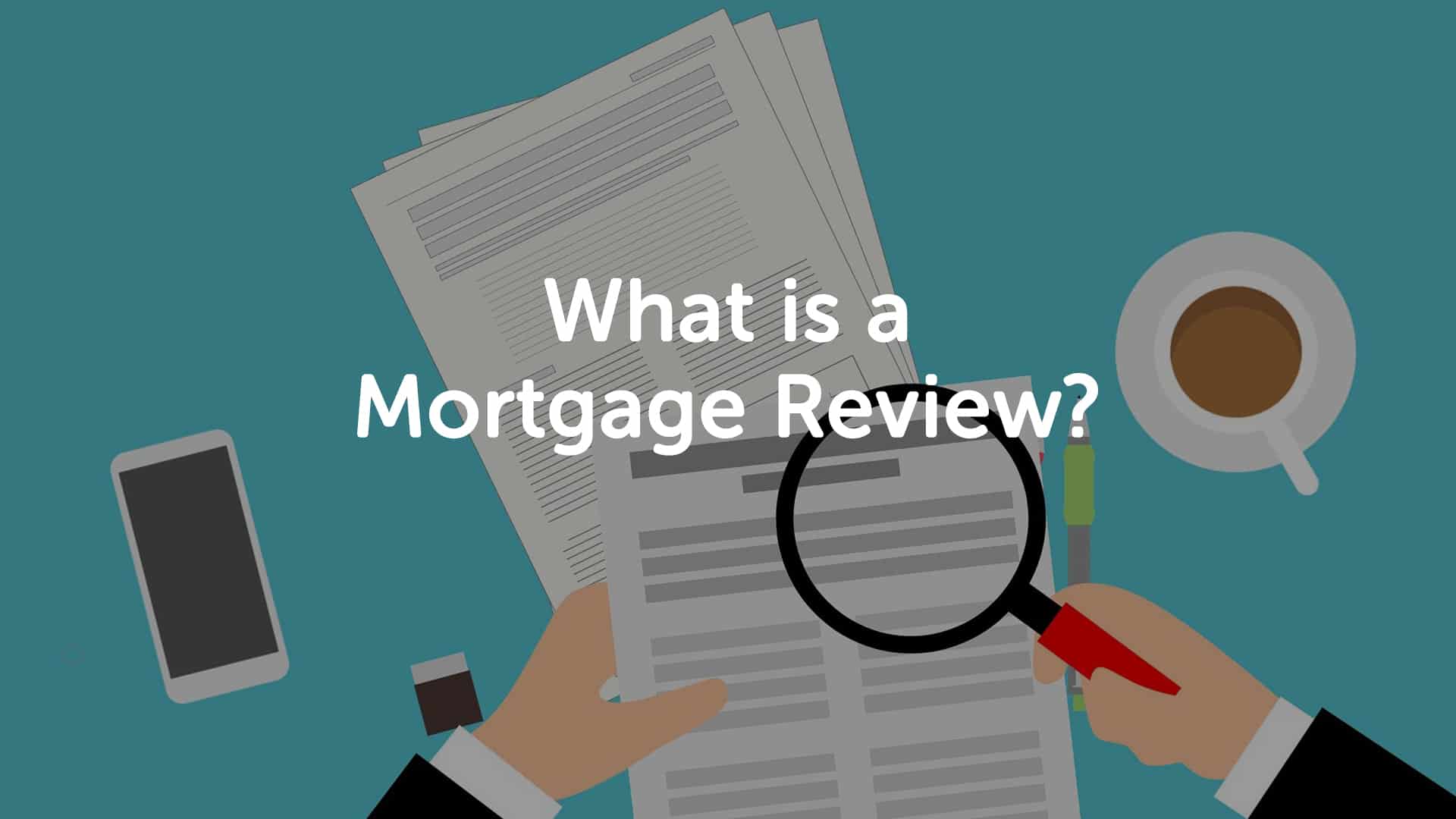 What is a Mortgage Review? | Mortgage Reviews Newcastle