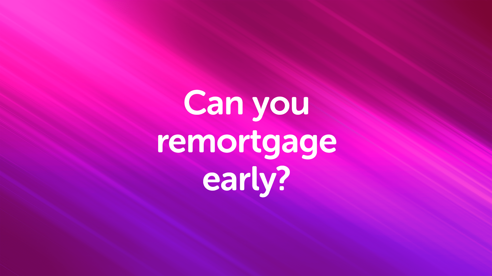 Can You Remortgage Early in Newcastle